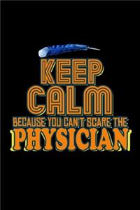 Keep calm because you can't scare the physician