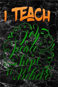 i teach joy peace hope believe