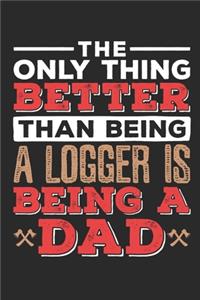 The Only Thing Better Than Being a Logger Is Being a Dad