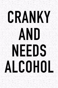 Cranky and Needs Alcohol