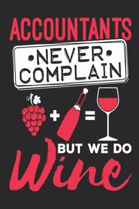 Accountants Never Complain But We Do Wine