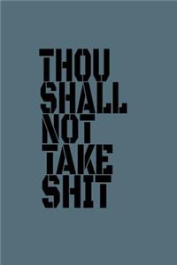 Thou Shall Not Take Shit