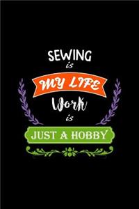 Sewing Is My Life Work Is Just a Hobby