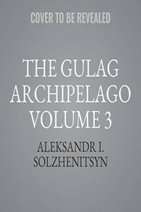 The Gulag Archipelago Volume 3 Lib/E