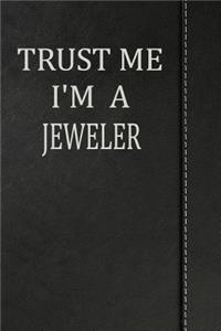 Trust Me I'm a Jeweler: Comprehensive Garden Notebook with Garden Record Diary, Garden Plan Worksheet, Monthly or Seasonal Planting Planner, Expenses, Chore List, Highlight