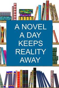 A Novel A Day Keeps Reality Away
