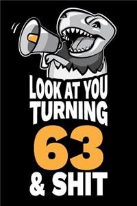Look At You Turning 63 and Shit