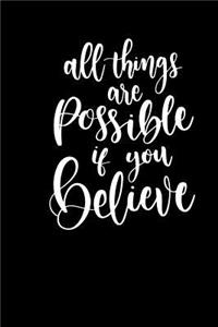 All Things Are Possible If You Believe