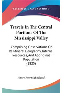 Travels In The Central Portions Of The Mississippi Valley
