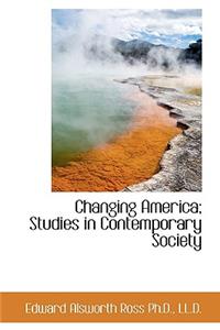 Changing America; Studies in Contemporary Society