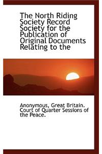 The North Riding Society Record Society for the Publication of Original Documents Relating to the