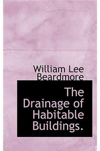 The Drainage of Habitable Buildings.