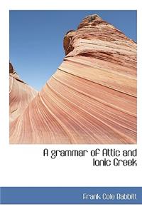 Grammar of Attic and Ionic Greek