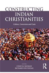 Constructing Indian Christianities