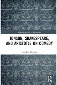 Jonson, Shakespeare, and Aristotle on Comedy