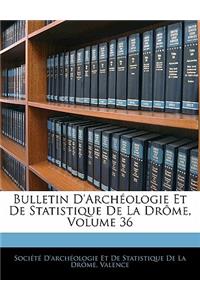 Bulletin d'Archéologie Et de Statistique de la Drôme, Volume 36