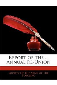 Report of the ... Annual Re-Union