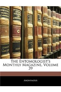 The Entomologist's Monthly Magazine, Volume 39