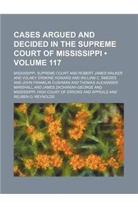 Cases Argued and Decided in the Supreme Court of Mississippi (Volume 117)