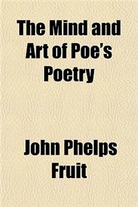 The Mind and Art of Poe's Poetry