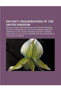 Defunct Organisations of the United Kingdom