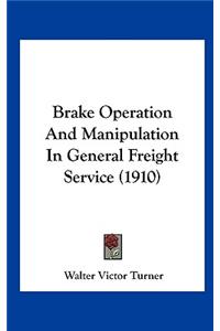Brake Operation and Manipulation in General Freight Service (1910)