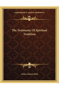 The Testimony Of Spiritual Tradition