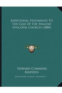 Additional Statements To The Case Of The English Episcopal Church (1880)
