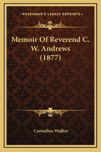Memoir of Reverend C. W. Andrews (1877)