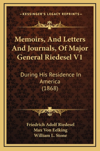 Memoirs, And Letters And Journals, Of Major General Riedesel V1