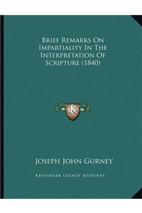 Brief Remarks On Impartiality In The Interpretation Of Scripture (1840)