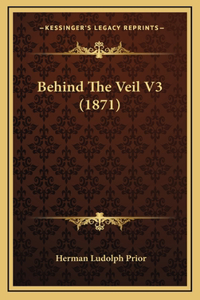 Behind The Veil V3 (1871)
