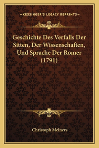 Geschichte Des Verfalls Der Sitten, Der Wissenschaften, Und Sprache Der Romer (1791)
