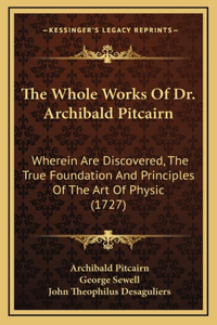 The Whole Works Of Dr. Archibald Pitcairn