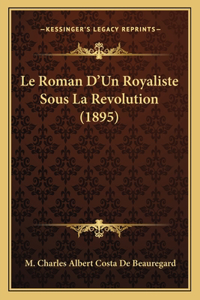 Roman D'Un Royaliste Sous La Revolution (1895)