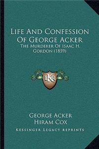 Life And Confession Of George Acker
