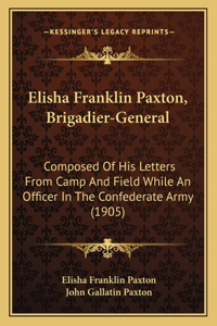 Elisha Franklin Paxton, Brigadier-General