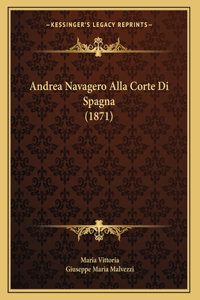 Andrea Navagero Alla Corte Di Spagna (1871)