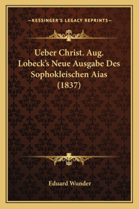 Ueber Christ. Aug. Lobeck's Neue Ausgabe Des Sophokleischen Aias (1837)