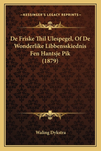 De Friske Thil Ulespegel, Of De Wonderlike Libbensskiednis Fen Hantsje Pik (1879)