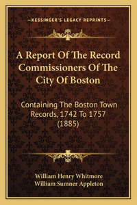Report Of The Record Commissioners Of The City Of Boston
