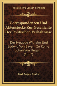 Correspondenzen Und Aktenstucke Zur Geschichte Der Politischen Verhaltnisse
