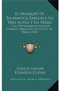 El Marques de Talamanca Zarzuela En Tres Actos y En Verso