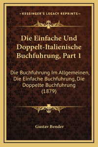 Die Einfache Und Doppelt-Italienische Buchfuhrung, Part 1