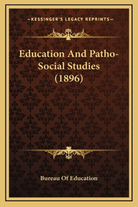 Education And Patho-Social Studies (1896)