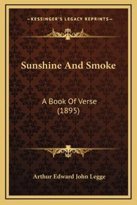 Sunshine And Smoke: A Book Of Verse (1895)