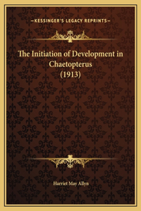 The Initiation of Development in Chaetopterus (1913)