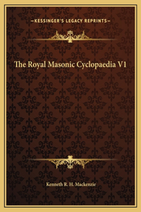The Royal Masonic Cyclopaedia V1