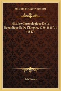 Histoire Chronologique De La Republique Et De L'Empire, 1789-1815 V1 (1847)