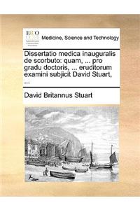 Dissertatio medica inauguralis de scorbuto